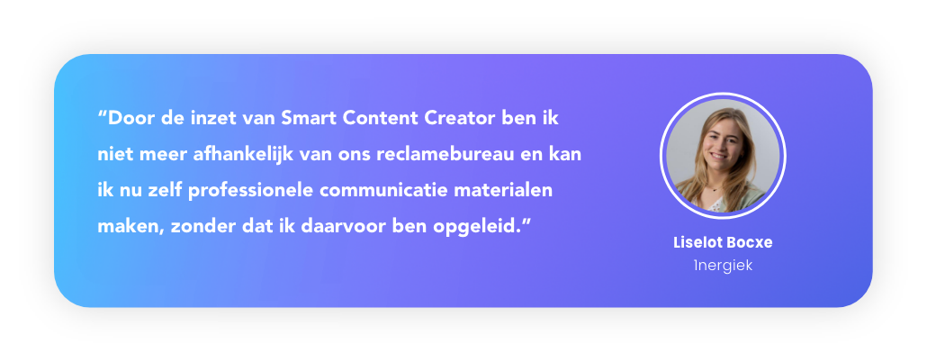 Met Smart Content Creator kunnen medewerkers professionele content creëren zonder dat ze daar een opleiding voor hebben gevolgd.