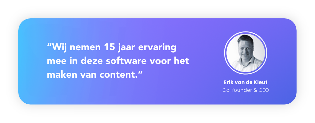 Erik van de Kleur brengt 15 jaar ervaring met content creatie en software mee.